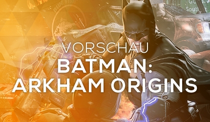 GC 2013: Batman: Arkham Origins Vorschau