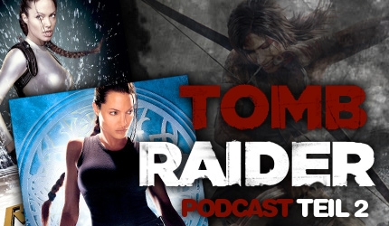 Podcast: Tomb Raider - Eine legendäre Serie Teil 2