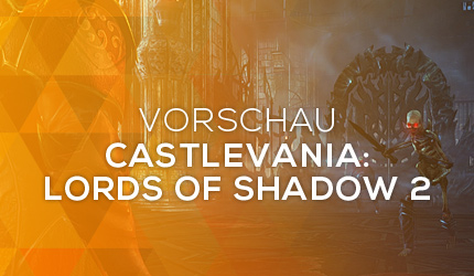 Feature: GC 2013: Castlevania: Lords of Shadow 2 Vorschau