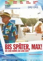 Bis später, Max! - Die Liebe kommt, die Liebe geht Poster